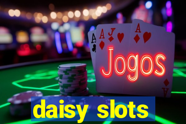 daisy slots