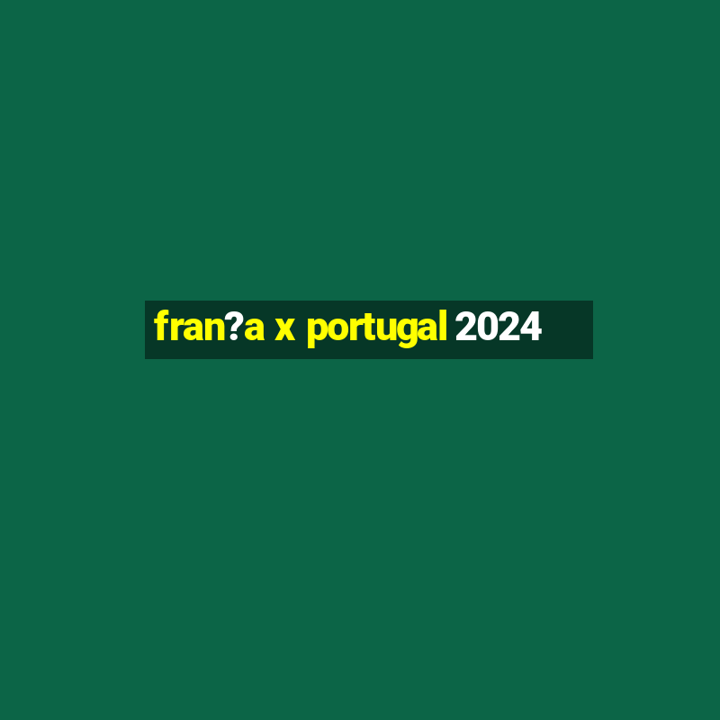 fran?a x portugal 2024