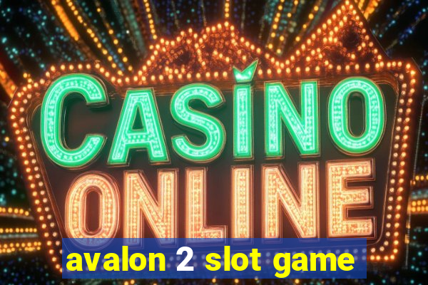 avalon 2 slot game