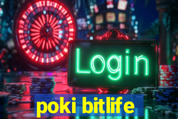 poki bitlife