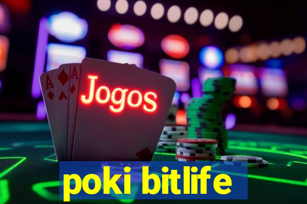 poki bitlife