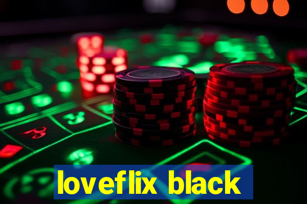 loveflix black