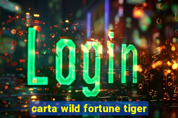 carta wild fortune tiger