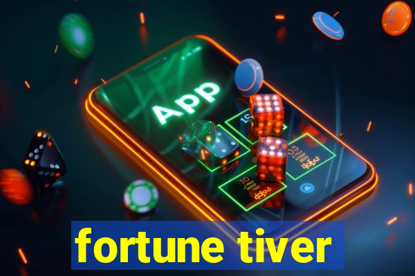 fortune tiver