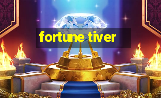 fortune tiver