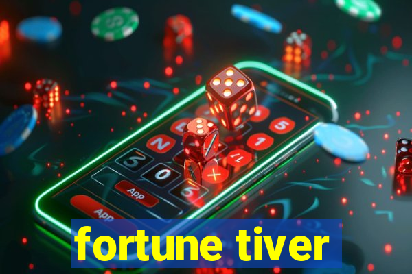 fortune tiver