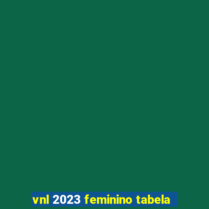 vnl 2023 feminino tabela