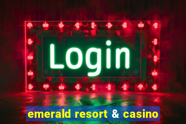 emerald resort & casino