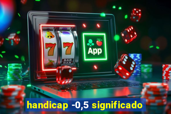 handicap -0,5 significado