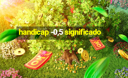 handicap -0,5 significado