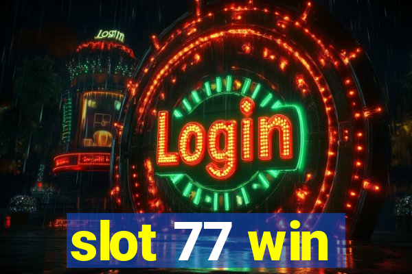 slot 77 win