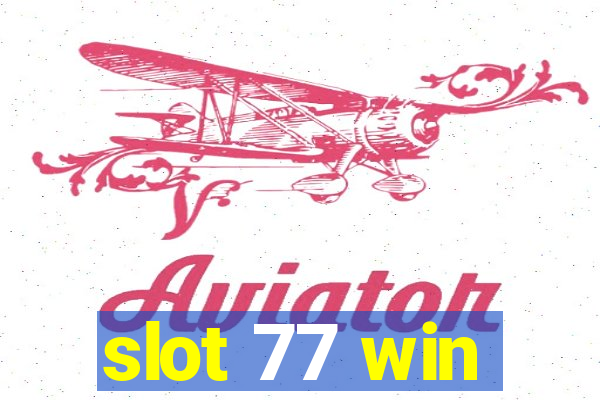 slot 77 win