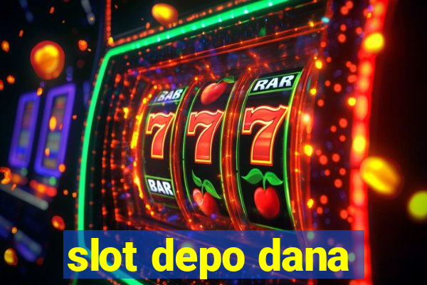 slot depo dana