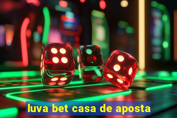 luva bet casa de aposta