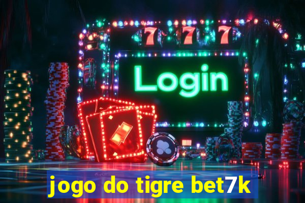 jogo do tigre bet7k