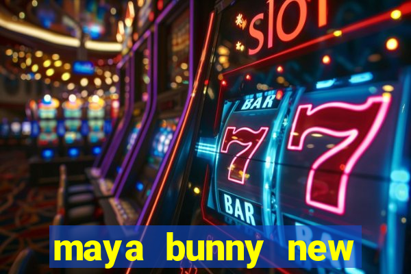 maya bunny new slot release