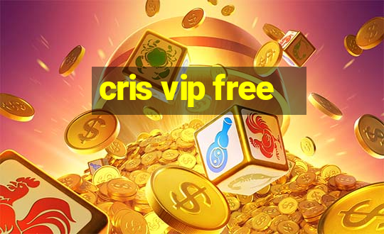 cris vip free