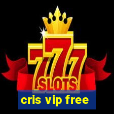 cris vip free