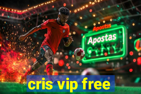 cris vip free