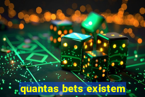 quantas bets existem