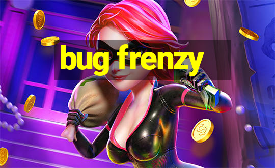 bug frenzy