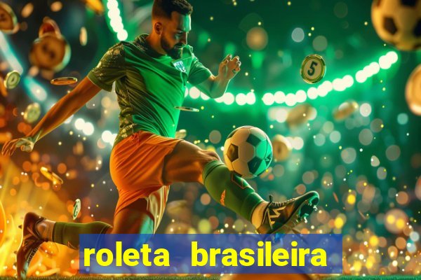 roleta brasileira como jogar