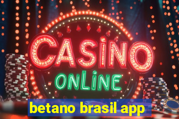 betano brasil app