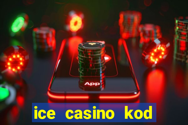 ice casino kod promocyjny 2024