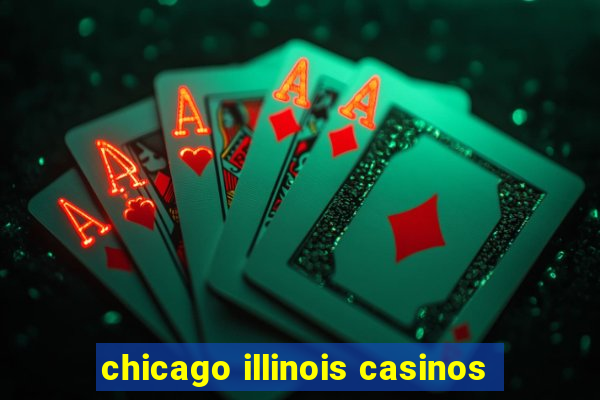 chicago illinois casinos