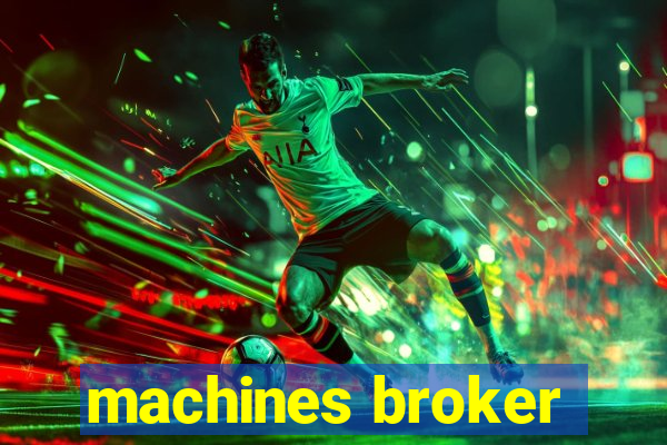 machines broker