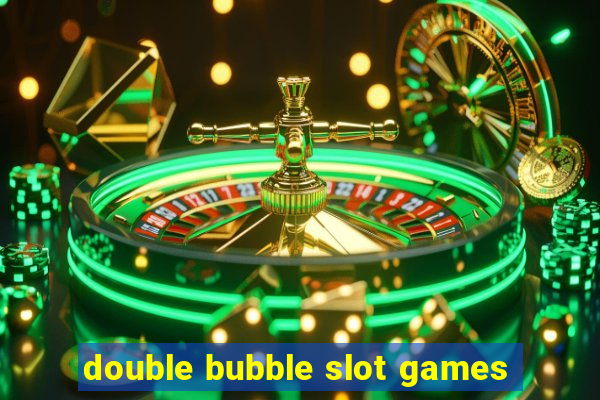 double bubble slot games