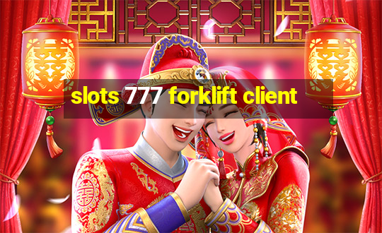 slots 777 forklift client