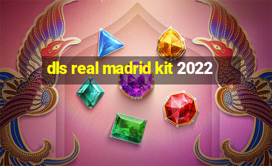 dls real madrid kit 2022