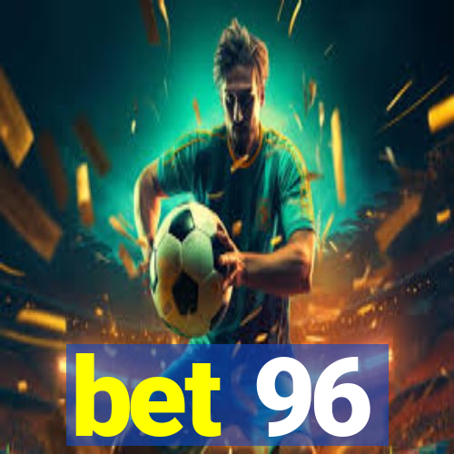 bet 96