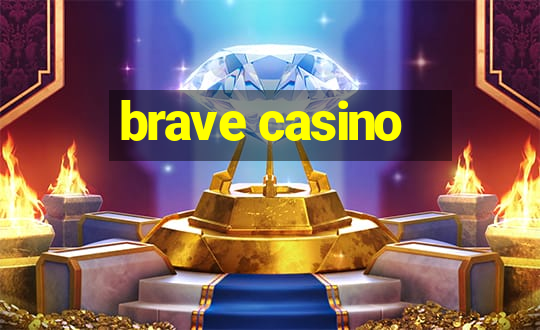 brave casino