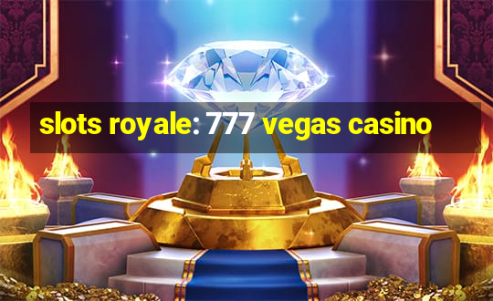 slots royale: 777 vegas casino