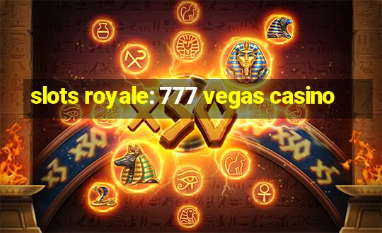 slots royale: 777 vegas casino