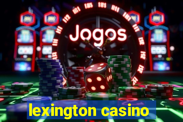 lexington casino