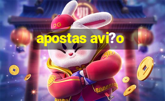 apostas avi?o