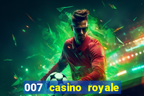 007 casino royale filme completo dublado hd