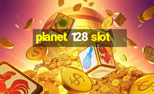 planet 128 slot