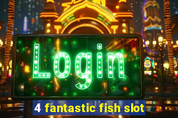 4 fantastic fish slot