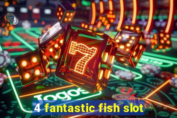 4 fantastic fish slot