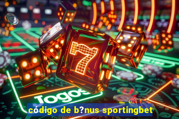 código de b?nus sportingbet