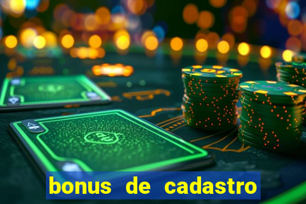 bonus de cadastro sem depósito