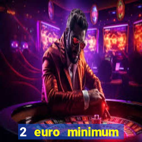 2 euro minimum deposit casinos ireland