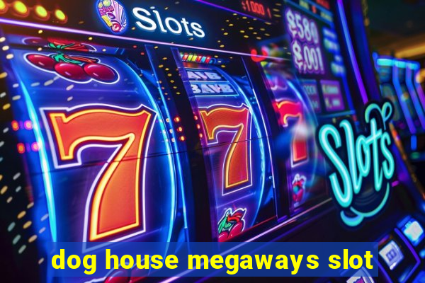 dog house megaways slot