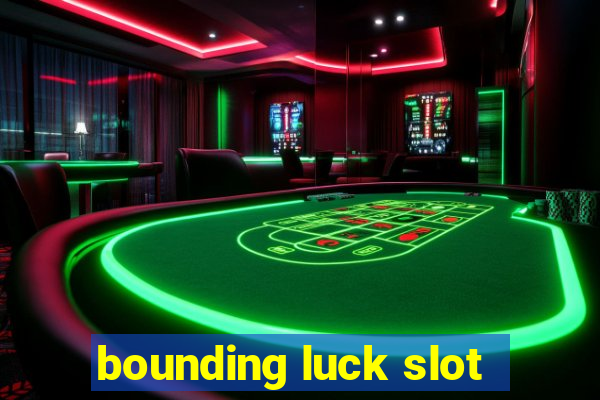 bounding luck slot