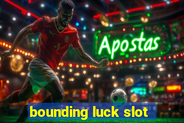 bounding luck slot