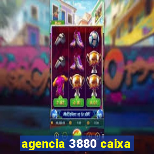 agencia 3880 caixa